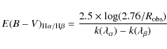 \begin{displaymath}E(B-V)_{\rm H\alpha/H\beta} = \frac{2.5 \times \log(2.76 / R_{\rm obs})}{k(\lambda_{\alpha}) - k(\lambda_{\beta})}
\end{displaymath}