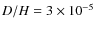 $D/H = 3 \times 10^{-5}$