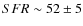 $SFR \sim 52 \pm 5$