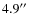 $4.9\hbox{$^{\prime\prime}$ }$