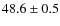 $48.6\pm 0.5$
