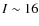$I\sim16$