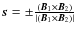 $\vec{s}=\pm\frac{(\vec{B}_{1}\times\vec{B}_{2})}{\vert(\vec{B}_{1}\times\vec{B}_{2})\vert}$