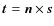 $\vec{t}=\vec{n}\times\vec{s}$
