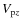 $V_{{\rm p}z}$