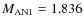 $M_{\rm AN1} = 1.836$