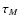 $\tau_M$