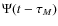 $\Psi(t-\tau_M)$
