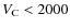$V_{\rm C} < 2000$