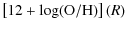 $\displaystyle \left[ 12 + {\rm log(O/H)} \right] (R)$
