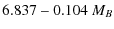 $\displaystyle 6.837-0.104 \ M_B$