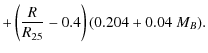 $\displaystyle + \left( \frac{R}{R_{25}} - 0.4\right) (0.204+0.04 \ M_B).$