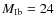 $M_{\rm Ib}=24$