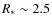 $R_*\sim 2.5$