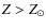 $Z>Z_{\odot }$