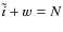 $\tilde i + w = N$