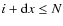 $i+{\rm d}x \le N$