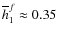 $\overline h_1^f\approx0.35$