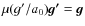 $\mu(g'/a_0) \vec{g'} = \vec{g}$