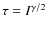 $\tau = I^{\gamma / 2}$