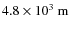 $4.8\times 10^3~\rm m$