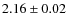 $2.16 \pm 0.02$