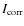 $I_{\rm {corr}}$