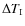$\Delta T_{\rm I}$