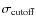 $\sigma _{\rm cutoff}$