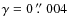 $\gamma = 0~\hbox{$.\!\!^{\prime\prime}$ }004$