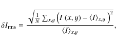 \begin{displaymath}\delta I_{\rm rms} \equiv
\frac{\sqrt{ \frac{1}{N} \sum_{x,...
...angle I\rangle_{x,y}~\right)^2}
}{\langle I\rangle_{x,y}}
,
\end{displaymath}