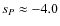 $s_P \approx -4.0$