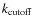 $k_{\rm cutoff}$