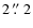 $2~\hbox{$.\!\!^{\prime\prime}$ }2$