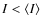 $I < \langle{}I\rangle$