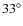 $33^{\circ}$