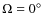 $\Omega = 0^\circ$