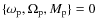 $\{\omega_{\rm p},
\Omega_{\rm p}, M_{\rm p}\} = 0$