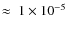 $\approx~1 \times 10^{-5}$