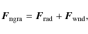 \begin{displaymath}
{\vec F}_{\rm ngra}={\vec F}_{\rm rad}+{\vec F}_{\rm wnd},
\end{displaymath}
