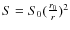 $S=S_{0}(\frac{r_{0}}{r})^{2}$