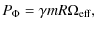 $\displaystyle P_{\Phi} = \gamma mR\Omega_{\rm eff} ,$