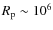 $R_{\rm p}\sim 10^6$