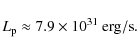 \begin{displaymath}
L_{\rm p}\approx 7.9\times 10^{31}~{\rm erg/s}.
\end{displaymath}