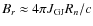 $B_r\approx 4\pi J_{\rm GJ}R_n/c$
