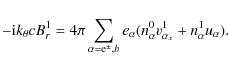 \begin{displaymath}
- {\rm i}k_{\theta}cB^1_{r} = 4\pi
\sum_{\alpha={\rm e}^{\pm...
...}_{\alpha}(n_{\alpha}^0v^1_{\alpha_x}+n_{\alpha}^1u_{\alpha}).
\end{displaymath}