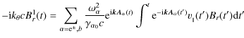 $\displaystyle -{\rm i}k_{\theta}cB^1_{r}(t)
=\sum_{\alpha={\rm e}^{\pm},b}\frac...
...^t{\rm e}^{-{\rm i}{\vec{kA}_{\alpha}}(t')}v_{_\parallel}(t')B_{r}(t'){\rm d}t'$