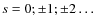 $s=0;\pm 1;\pm 2 \ldots$