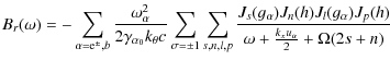 $\displaystyle B_{r}(\omega) =
-\sum_{\alpha={\rm e}^{\pm},b}\frac{\omega^2_{\al...
...})J_n(h)J_l(g_{\alpha})J_p(h)}{\omega
+ \frac{k_xu_{\alpha}}{2}+\Omega (2s+n) }$