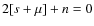 $2[s+\mu]+n = 0$